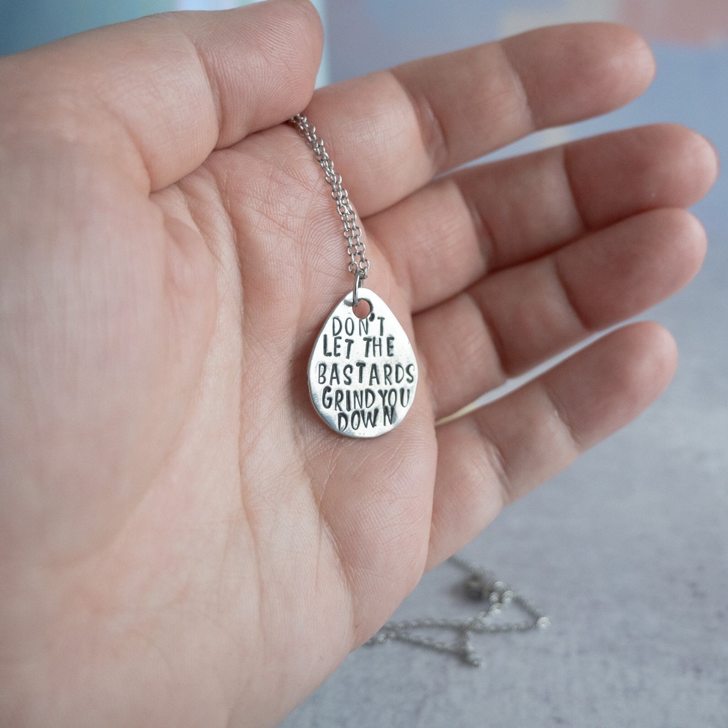 Don't Let the Bastards Grind You Down Necklace