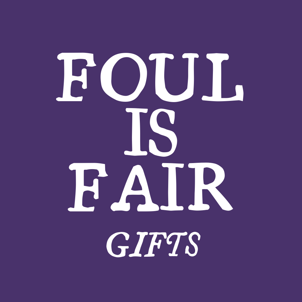 Foul is Fair Gifts